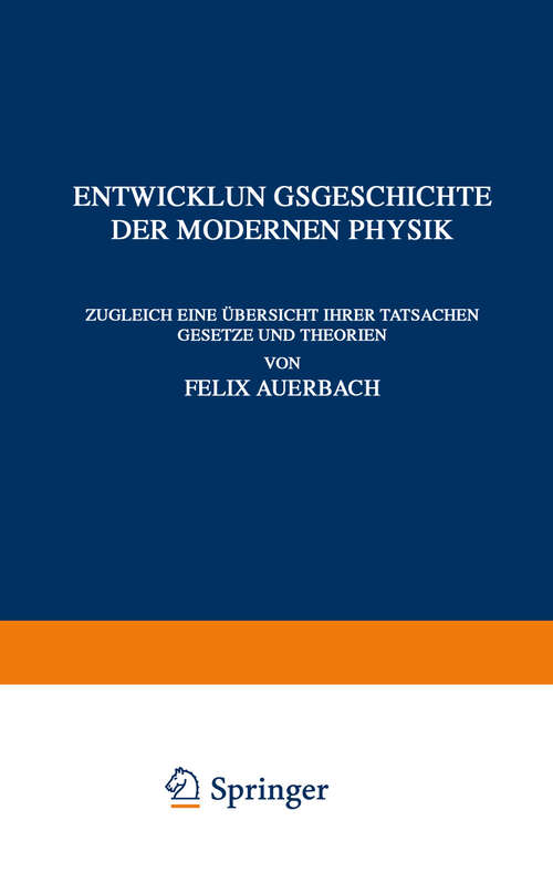 Book cover of Entwicklungsgeschichte der Modernen Physik: Zugleich Eine Übersicht Ihrer Tatsachen Gesetze und Theorien (1923)