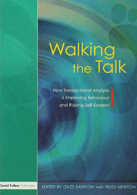 Book cover of Walking the Talk: How Transactional Analysis is Improving Behaviour and Raising Self-Esteem