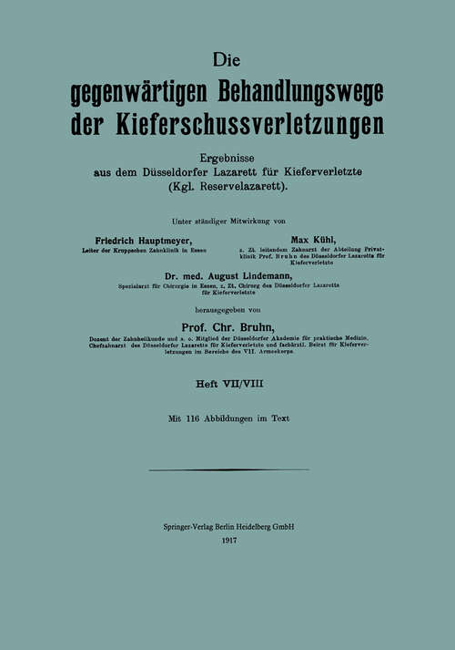 Book cover of Die Gegenwärtigen Behandlungswege der Kieferschussverletzungen: Ergebnisse aus dem Düsseldorfer Lazarett für Kiefer Verletze (Kgl. Reservelazarett) Heft VII/VIII (1917)