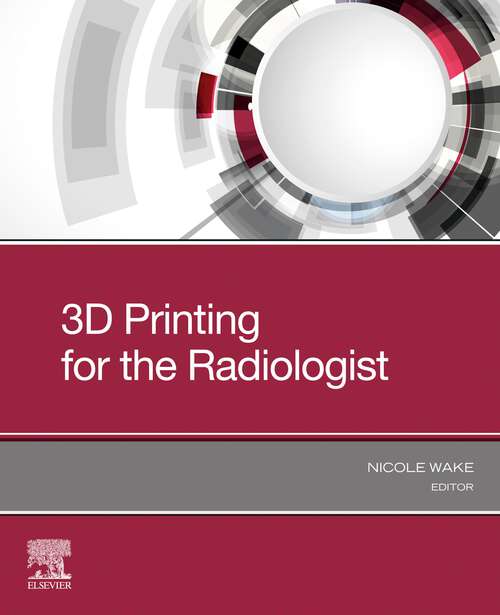 Book cover of 3D Printing for the Radiologist, E-Book