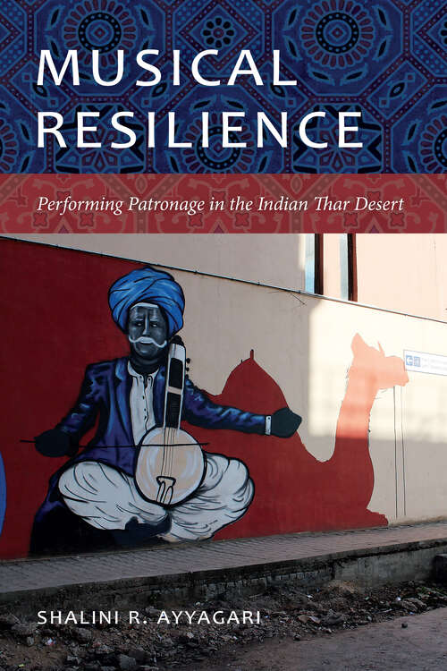 Book cover of Musical Resilience: Performing Patronage in the Indian Thar Desert (Music / Culture)
