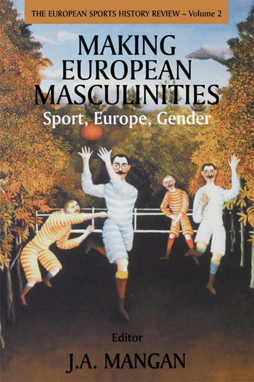 Book cover of Making European Masculinities: Sport, Europe, Gender (Sport in the Global Society)