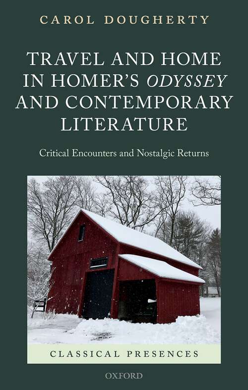 Book cover of Travel and Home in Homer's Odyssey and Contemporary Literature: Critical Encounters and Nostalgic Returns (Classical Presences)