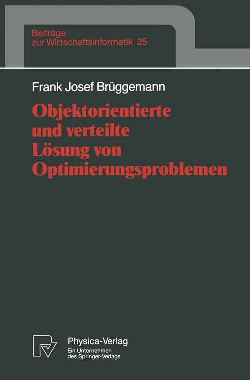 Book cover of Objektorientierte und verteilte Lösung von Optimierungsproblemen (1997) (Beiträge zur Wirtschaftsinformatik #25)