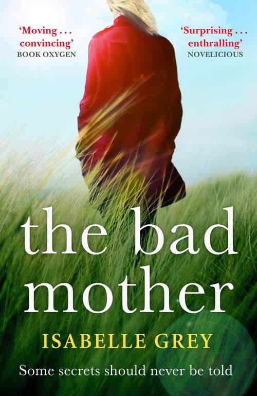 Book cover of The Bad Mother: A gripping and emotional page-turner you won't forget