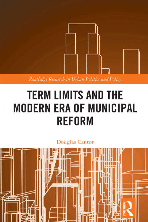 Book cover of Term Limits and the Modern Era of Municipal Reform (Routledge Research in Urban Politics and Policy)