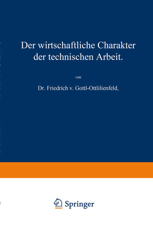 Book cover of Der wirtschaftliche Charakter der technischen Arbeit: Vortrag, gehalten im Polytechnischen Verein in München am 8. November 1909 (1910)