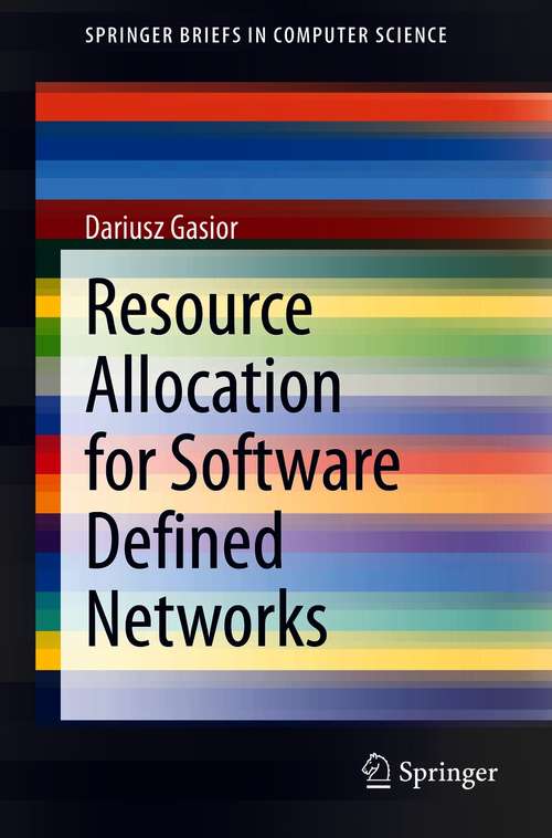 Book cover of Resource Allocation for Software Defined Networks (1st ed. 2020) (SpringerBriefs in Computer Science)