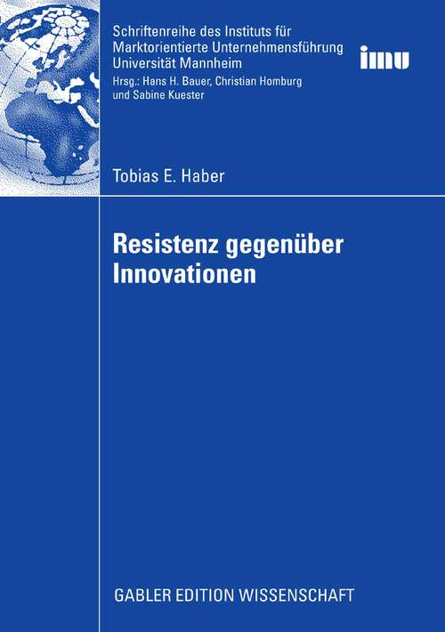 Book cover of Resistenz gegenüber Innovationen (2008) (Schriftenreihe des Instituts für Marktorientierte Unternehmensführung (IMU), Universität Mannheim)