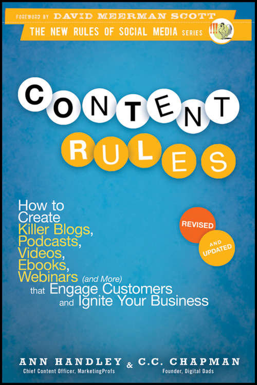 Book cover of Content Rules: How to Create Killer Blogs, Podcasts, Videos, Ebooks, Webinars (and More) That Engage Customers and Ignite Your Business (Revised and Updated Edition) (New Rules Social Media Series #15)