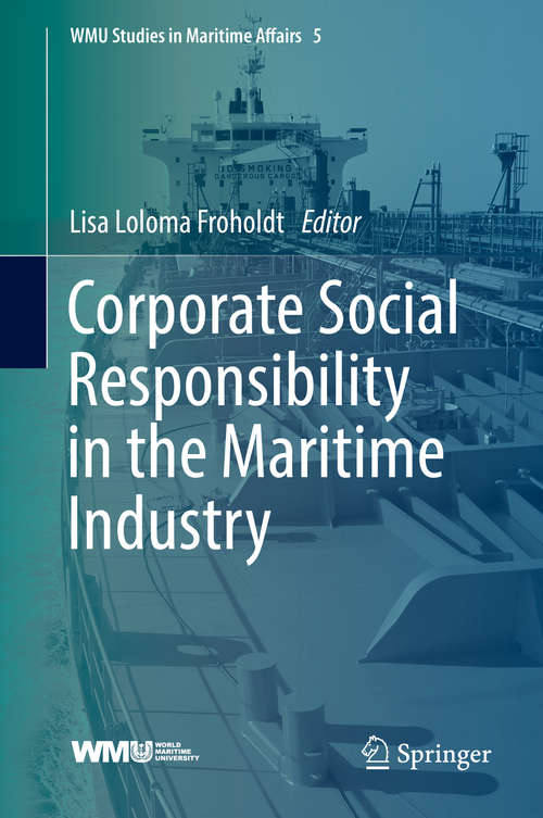 Book cover of Corporate Social Responsibility in the Maritime Industry (WMU Studies in Maritime Affairs #5)