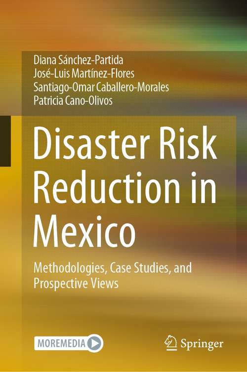 Book cover of Disaster Risk Reduction in Mexico: Methodologies, Case Studies, and Prospective Views (1st ed. 2021)