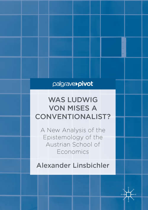 Book cover of Was Ludwig von Mises a Conventionalist?: A New Analysis of the Epistemology of the Austrian School of Economics