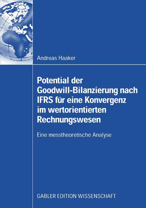 Book cover of Potential der Goodwill-Bilanzierung nach IFRS für eine Konvergenz im wertorientierten Rechnungswesen: Eine messtheoretische Analyse (2008)