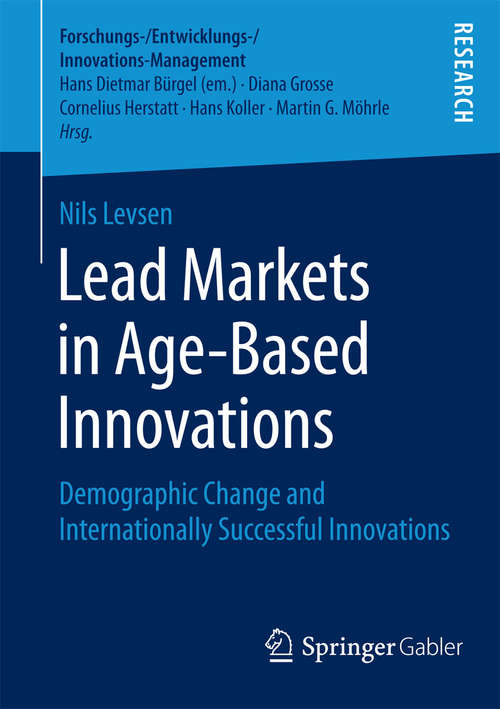 Book cover of Lead Markets in Age-Based Innovations: Demographic Change and Internationally Successful Innovations (2015) (Forschungs-/Entwicklungs-/Innovations-Management)