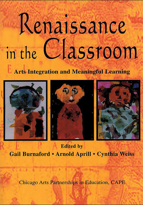 Book cover of Renaissance in the Classroom: Arts Integration and Meaningful Learning