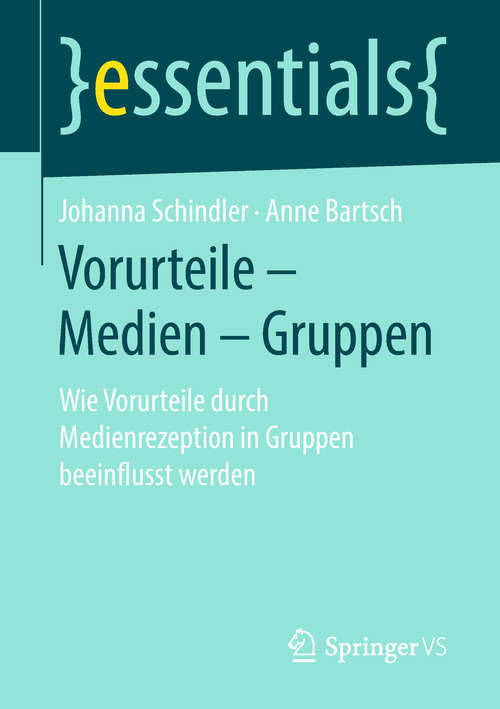 Book cover of Vorurteile – Medien – Gruppen: Wie Vorurteile durch Medienrezeption in Gruppen beeinflusst werden (1. Aufl. 2019) (essentials)