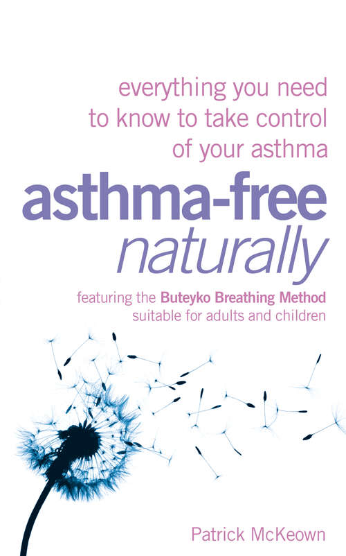 Book cover of Asthma-Free Naturally: Everything You Need To Know About Taking Control Of Your Asthma (ePub edition)