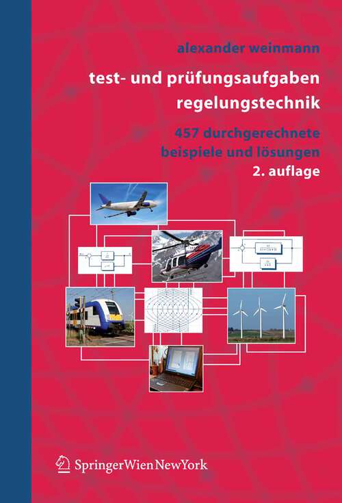 Book cover of Test- und Prüfungsaufgaben Regelungstechnik: 457 durchgerechnete Beispiele mit analytischen, nummerischen und computeralgebraischen Lösungen in MATLAB und MAPLE (2., erw. u. überarb. Aufl. 2007)