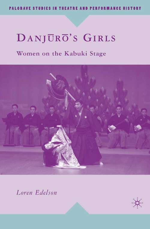 Book cover of Danj?r?’s Girls: Women on the Kabuki Stage (2009) (Palgrave Studies in Theatre and Performance History)