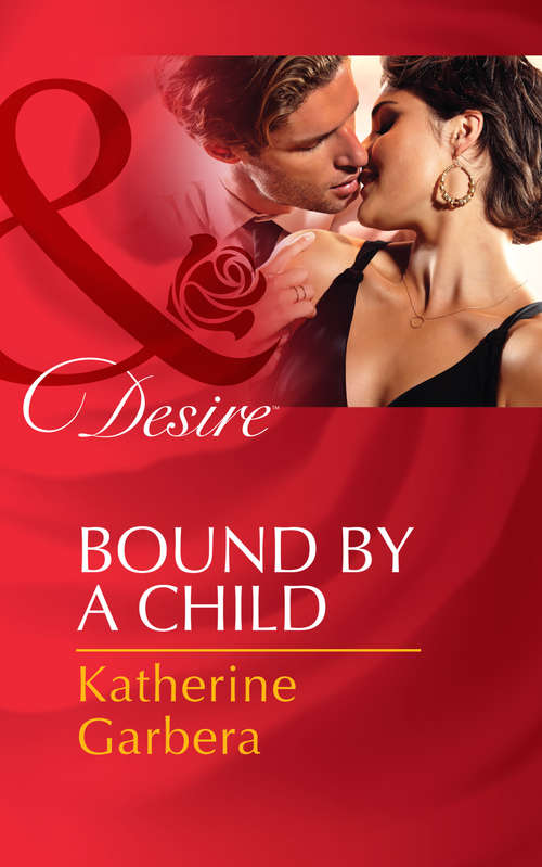 Book cover of Bound by a Child: What A Rancher Wants Back In Her Husband's Bed Bound By A Child (ePub First edition) (Baby Business #2)