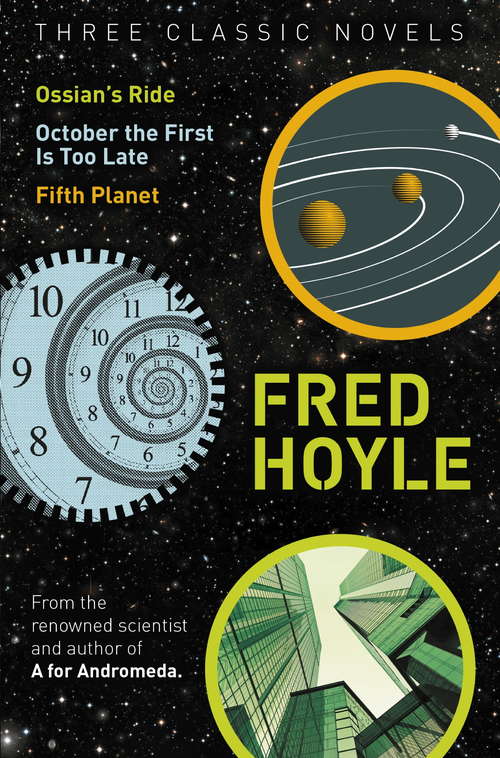 Book cover of Three Classic Novels: Ossian's Ride, October the First Is Too Late, Fifth Planet (Fred Hoyle's World of Science Fiction)