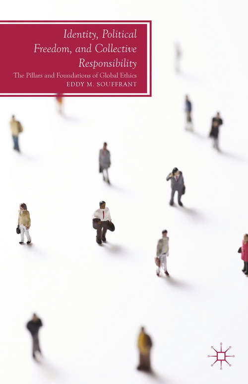 Book cover of Identity, Political Freedom, and Collective Responsibility: The Pillars and Foundations of Global Ethics (2013) (Future of Minority Studies)