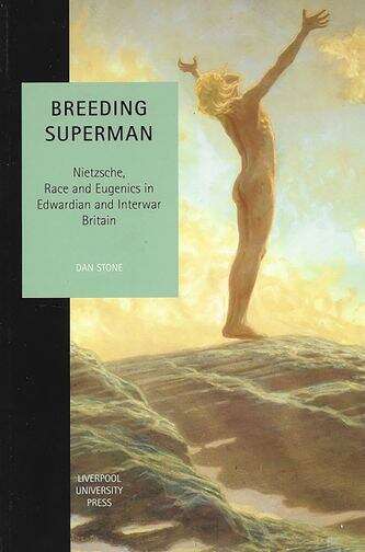 Book cover of Breeding Superman: Nietzsche, Race and Eugenics in Edwardian and Interwar Britain (Studies in Social and Political Thought #6)