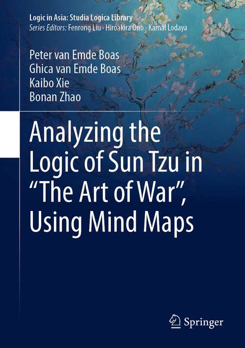 Book cover of Analyzing the Logic of Sun Tzu in “The Art of War”, Using Mind Maps (1st ed. 2022) (Logic in Asia: Studia Logica Library)