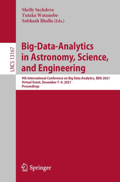 Book cover of Big-Data-Analytics in Astronomy, Science, and Engineering: 9th International Conference on Big Data Analytics, BDA 2021, Virtual Event, December 7–9, 2021, Proceedings (1st ed. 2022) (Lecture Notes in Computer Science #13167)