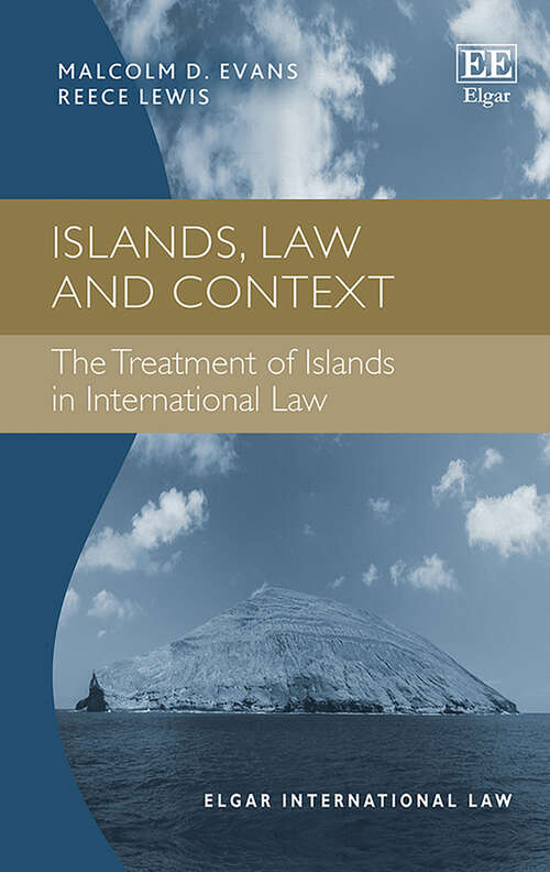 Book cover of Islands, Law and Context: The Treatment of Islands in International Law (Elgar International Law series)