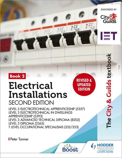 Book cover of The City & Guilds Textbook: Book 2 Electrical Installations, Second Edition: For the Level 3 Apprenticeships (5357 and 5393), Level 3 Advanced Technical Diploma (8202), Level 3 Diploma (2365) & T Level Occupational Specialisms (8710)