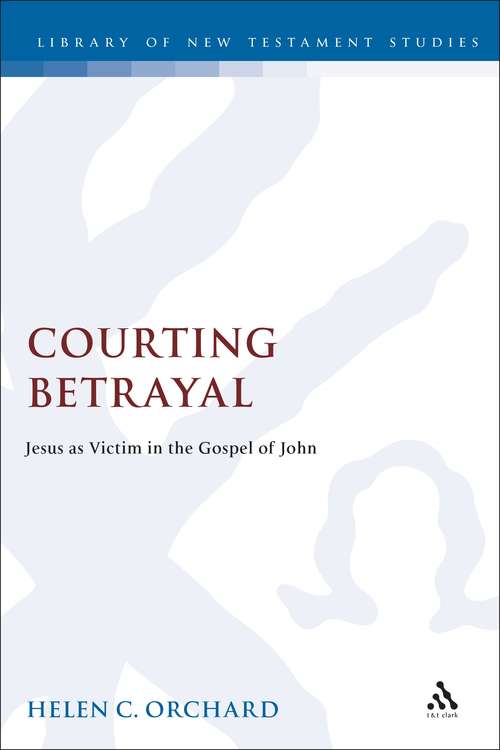 Book cover of Courting Betrayal: Jesus as Victim in the Gospel of John (The Library of New Testament Studies #161)