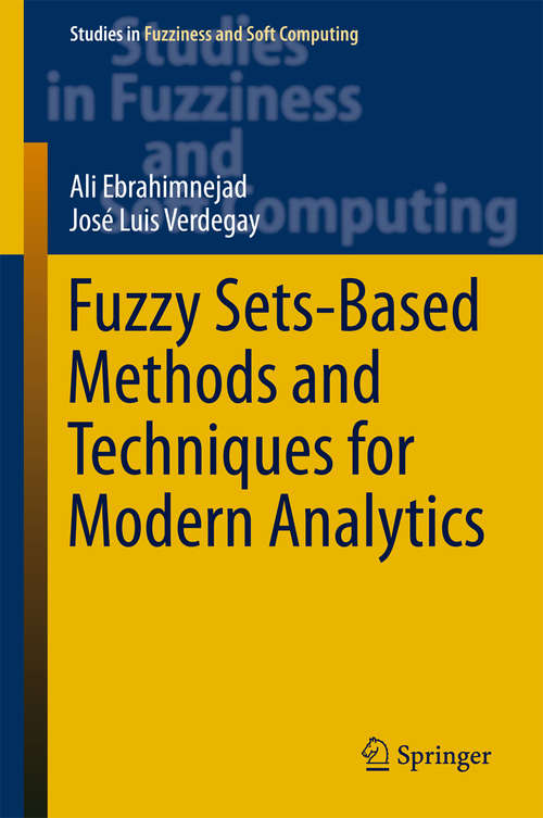 Book cover of Fuzzy Sets-Based Methods and Techniques for Modern Analytics (Studies in Fuzziness and Soft Computing #364)