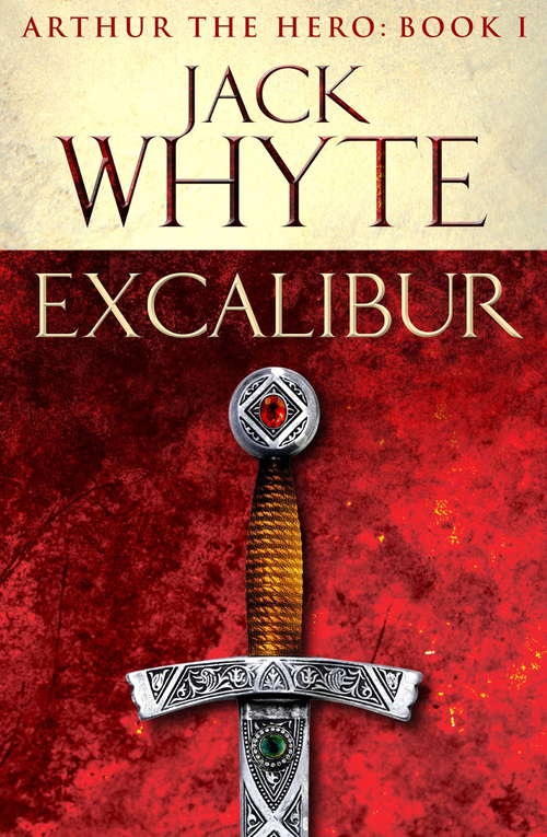 Book cover of Excalibur: Legends of Camelot 1 (Arthur the Hero – Book I) (Arthur the Hero #1)