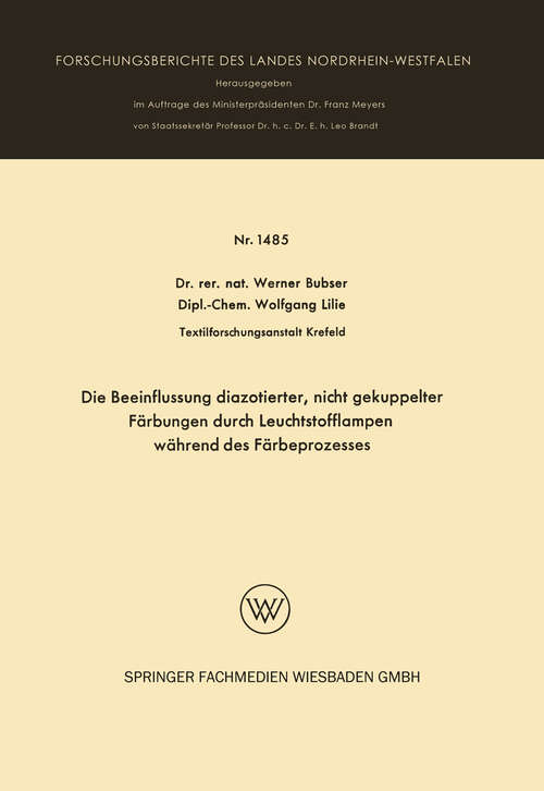Book cover of Die Beeinflussung diazotierter, nicht gekuppelter Färbungen durch Leuchtstofflampen während des Färbeprozesses (1965) (Forschungsberichte des Landes Nordrhein-Westfalen #1485)