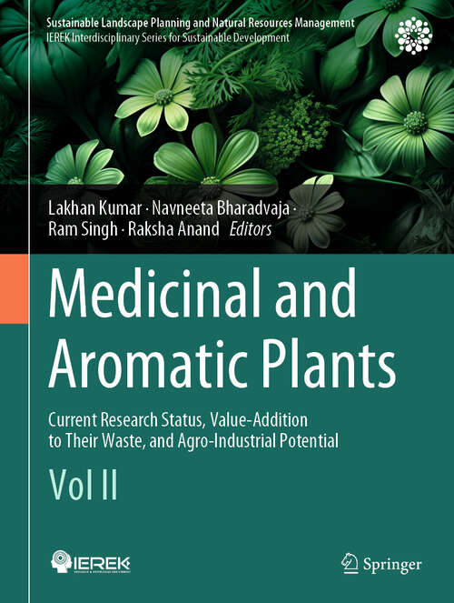 Book cover of Medicinal and Aromatic Plants: Current Research Status, Value-Addition to Their Waste, and Agro-Industrial Potential (Vol II) (2024) (Sustainable Landscape Planning and Natural Resources Management)