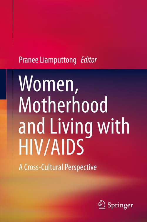 Book cover of Women, Motherhood and Living with HIV/AIDS: A Cross-Cultural Perspective (2013)