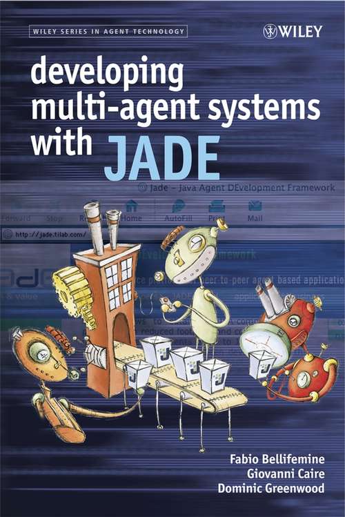 Book cover of Developing Multi-Agent Systems with JADE (Wiley Series in Agent Technology #7)