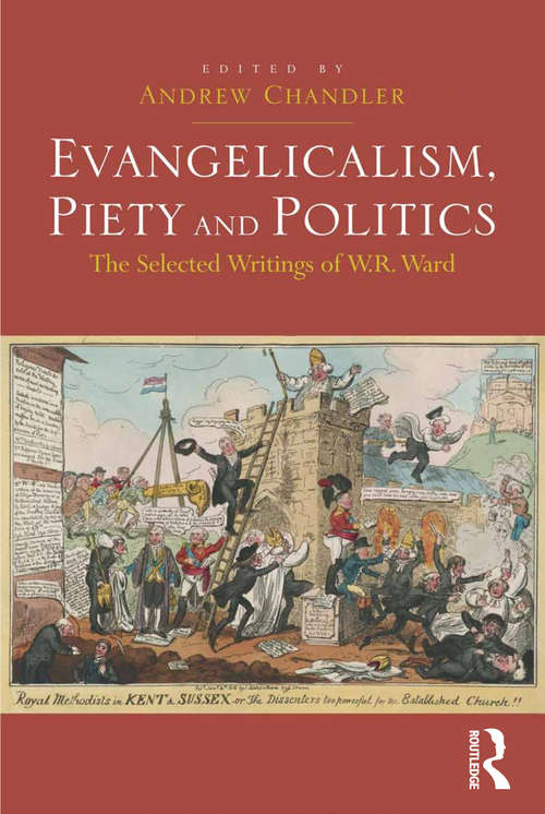 Book cover of Evangelicalism, Piety and Politics: The Selected Writings of W.R. Ward