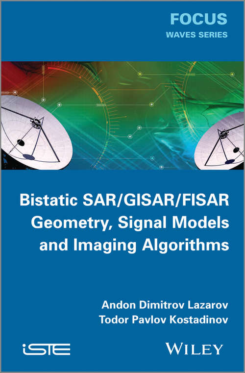 Book cover of Bistatic SAR / GISAR / FISAR Geometry, Signal Models and Imaging Algorithms