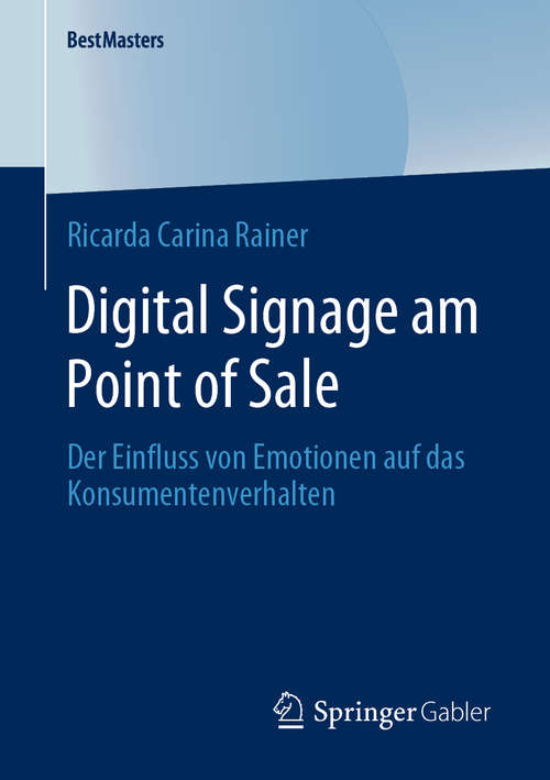 Book cover of Digital Signage am Point of Sale: Der Einfluss von Emotionen auf das Konsumentenverhalten (1. Aufl. 2020) (BestMasters)