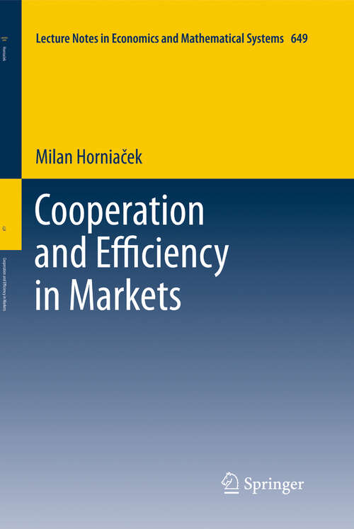 Book cover of Cooperation and Efficiency in Markets (2011) (Lecture Notes in Economics and Mathematical Systems #649)