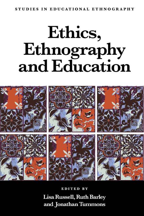 Book cover of Ethics, Ethnography and Education (Studies in Educational Ethnography)