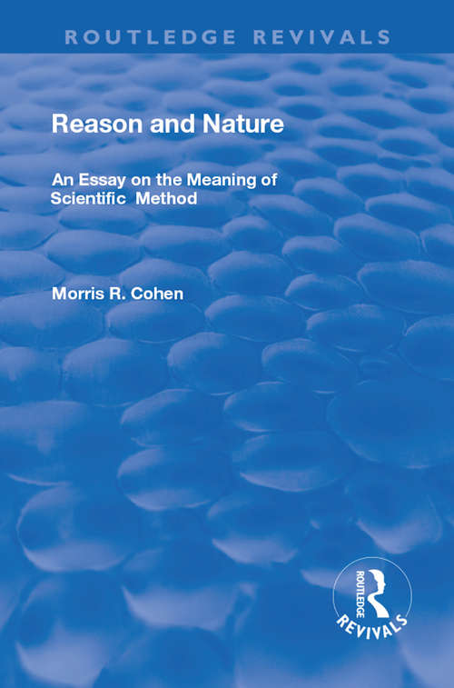 Book cover of Reason and Nature: An Essay on the Meaning of Scientific Method (Routledge Revivals)