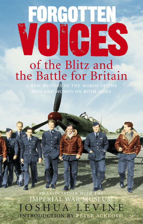 Book cover of Forgotten Voices of the Blitz and the Battle For Britain: A New History in the Words of the Men and Women on Both Sides (Forgotten Voices Ser.)