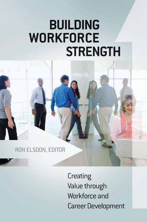 Book cover of Building Workforce Strength: Creating Value through Workforce and Career Development