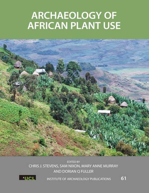 Book cover of Archaeology of African Plant Use (UCL Institute of Archaeology Publications)