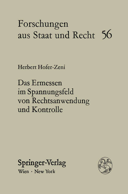 Book cover of Das Ermessen im Spannungsfeld von Rechtsanwendung und Kontrolle (1981) (Forschungen aus Staat und Recht #56)