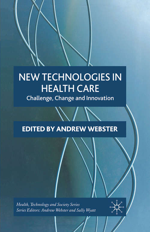 Book cover of New Technologies in Health Care: Challenge, Change and Innovation (2006) (Health, Technology and Society)